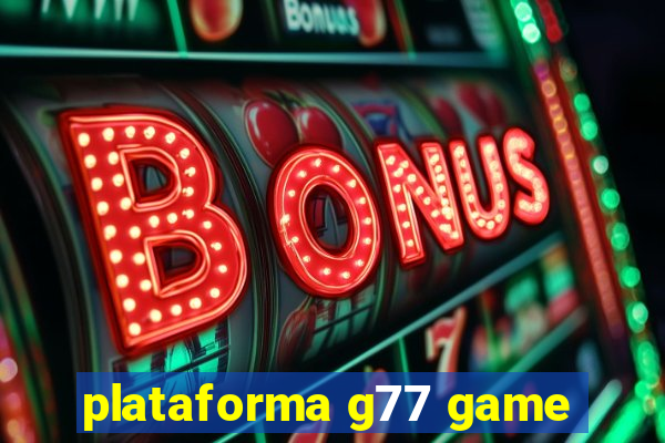 plataforma g77 game